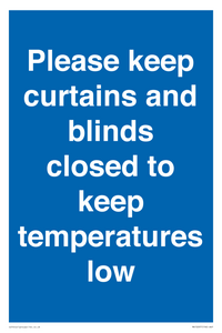Please keep curtains/blinds closed to keep temperatures low